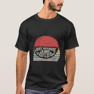 Alleen Maar Omdat IK Wakker Ben Tweens Ns T-shirt