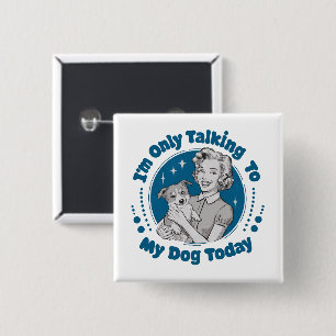 Alleen maar praten met mijn hond Dag Blauwe Vierkante Button 5,1 Cm