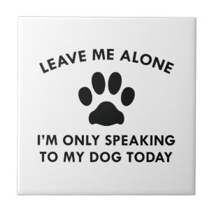 Alleen met mijn hond spreken tegeltje
