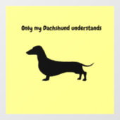 ALLEEN MIJN DACHSHUND BEGRIJPT HET WINDDECAL RAAMSTICKER (Vel)