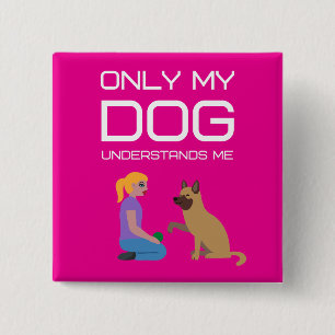 Alleen mijn hond begrijpt me vierkante button 5,1 cm