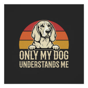 Alleen mijn hond begrijpt mij vintage hond perfect poster