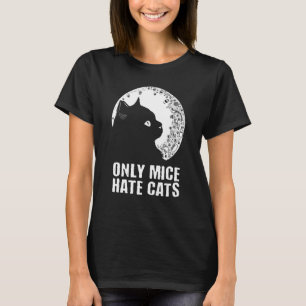 Alleen muizen haten katten spreuken kat citaten k t-shirt