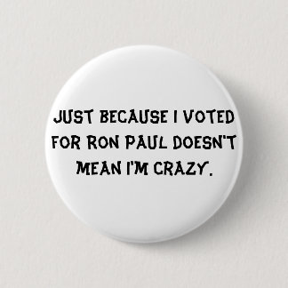 Alleen omdat ik voor Ron Paul heb gestemd betekent Ronde Button 5,7 Cm