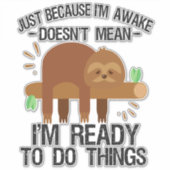 Alleen omdat ik wakker ben, betekent dat niet dat sticker (Voorkant)