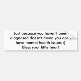 Alleen omdat je nog niet gediagnosticeerd bent... bumpersticker