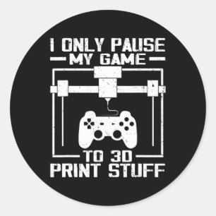 Alleen pauzeren mijn spel om 3D Print Stuff Grappi Ronde Sticker
