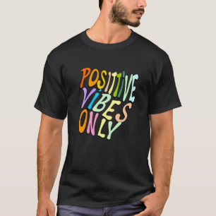 Alleen positieve vibes   motivatie zin t-shirt