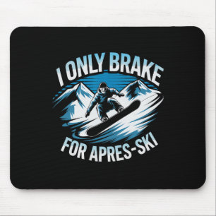 Alleen remmen voor Apres ski snowboarden wintersne Muismat