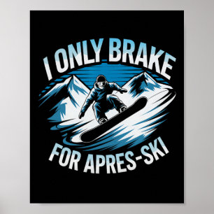 Alleen remmen voor Apres ski snowboarden wintersne Poster