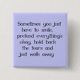 ALLEEN SMILE EN WALK AWAY SADNESS DISAPPOINTINTOR VIERKANTE BUTTON 5,1 CM