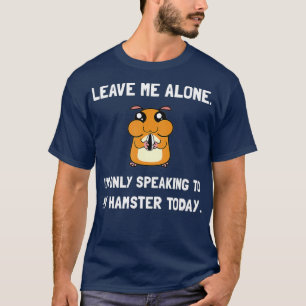 Alleen sprekende Hamster Fan Grappig T-shirt