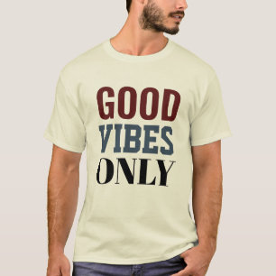 Alleen t-shirt voor goede vibes