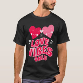 Alleen Valentijnsdag Love Vibes T-shirt