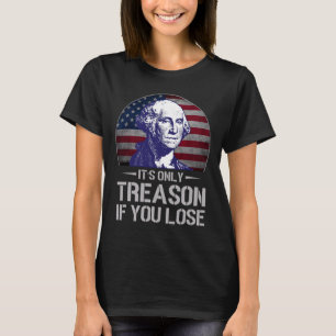 Alleen verraad als je 4 juli George Washin verlies T-shirt