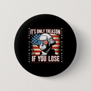 Alleen Verrader Als Je Verliest 4 Juli George Wash Ronde Button 5,7 Cm
