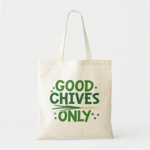 Alleen voor goede Chives Tote Bag