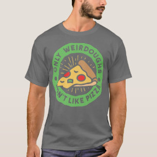 Alleen Weirdoughes niet zoals Pizza pun Funny Food T-shirt