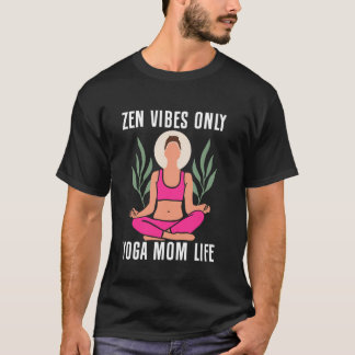 Alleen Zen Vibes Yoga Moeder Leven Yoga Moeder T-shirt