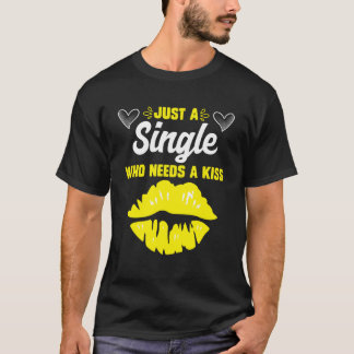 Alleenstaand die een kus nodig heeft Alleenstaande T-shirt