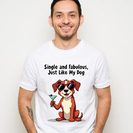 Alleenstaand en fantastisch, net als mijn hond - S T-shirt