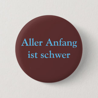 Aller Anfang ist schwer Ronde Button 5,7 Cm