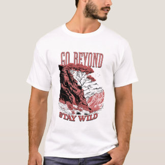 Aller au-delà Rester T-Shirt sauvage