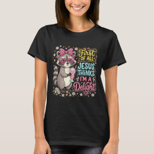 Allereerst Denkt Jezus Dat Een Delight Wasbeer Ont T-shirt