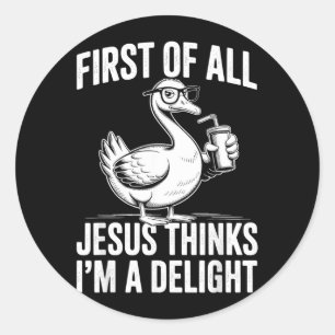 Allereerst Denkt Jezus Dat Een Vrolijke Gans Leuk Ronde Sticker
