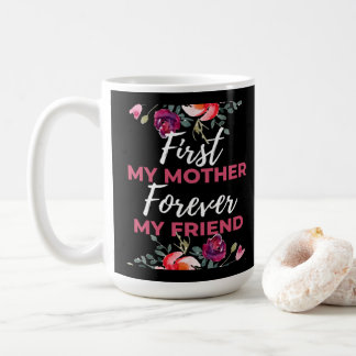 Allereerst Mijn Moeder Altijd Mijn Vriendin Koffiemok