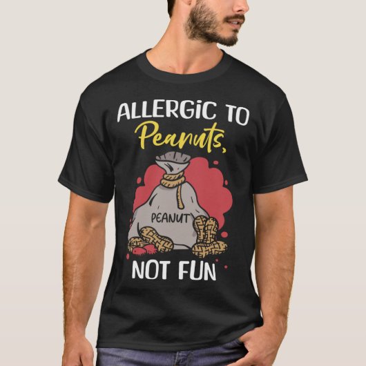 Allergic To Peanuts Not Fun Peanut Allergic T-shirt (Voorkant)