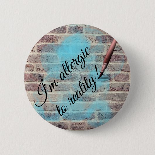 "Allergic to reality" design pin/ Ronde Button 5,7 Cm (Voorkant)