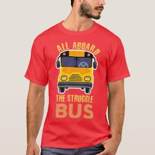 Alles aan boord van de Struggle Bus Funny Bus Driv T-shirt