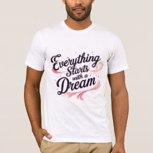Alles begint met een droom t-shirt