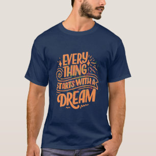 "Alles begint met een droom" Typografie tekst T-shirt