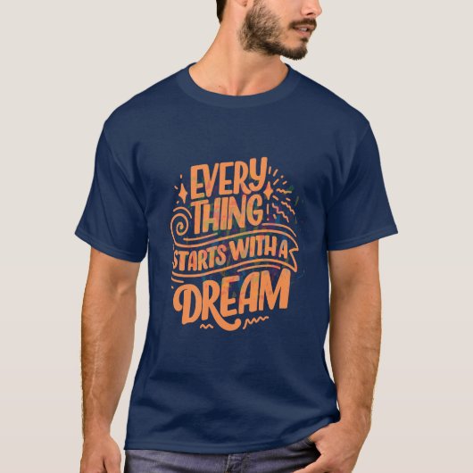 "Alles begint met een droom" Typografie tekst T-shirt (Voorkant)