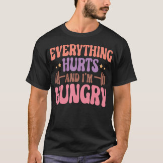 Alles doet pijn en ik ben hongerig grappige workou t-shirt