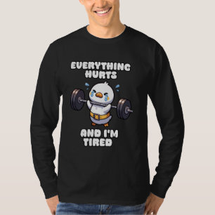 Alles doet pijn en ik ben moe eend gym t-shirt