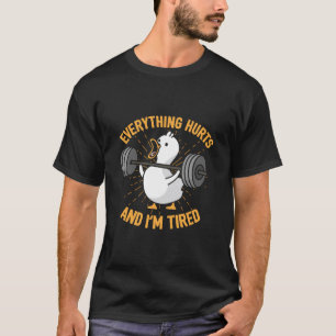 Alles doet pijn en ik ben moe eend t-shirt