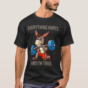 Alles doet pijn en ik ben moe ezel grappige ezel t-shirt