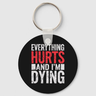 Alles doet pijn en ik sterf Funny Gym T-shirt Humo Sleutelhanger