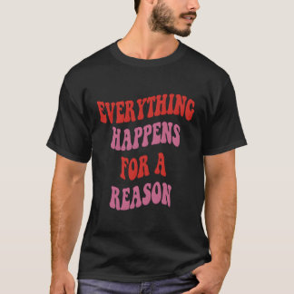 Alles gebeurt om een reden kleurrijke tekst t-shirt