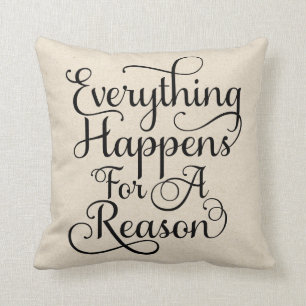 Alles gebeurt om een reden   Zwart schrift Kussen
