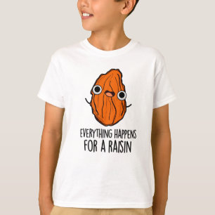 Alles gebeurt voor een rozijn grappig eten woordsp t-shirt