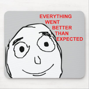 Alles ging beter dan verwacht muismat