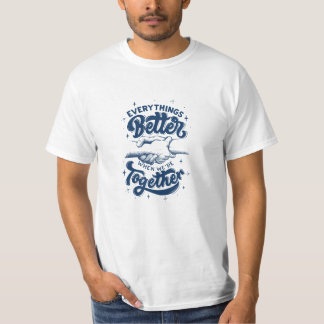Alles is beter als we samen zijn t-shirt