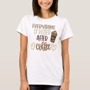 Alles is beter na koffie t-shirt