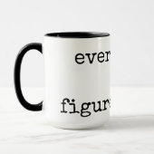 Alles is Figureoutable, Quote Coffee Mok (Links)