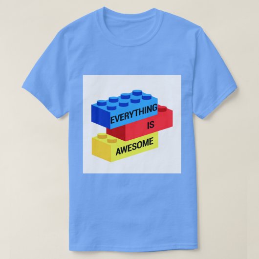 Alles is Geweldige T-shirt (Design voorkant)