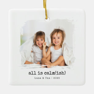 Alles is kalm(ish)" Aangepaste foto kerst ornament